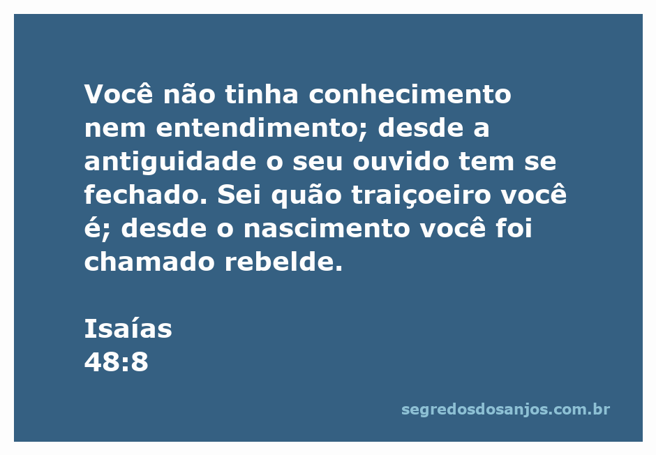 Versículo de Isaías 48:8 que fala sobre a falta de conhecimento e rebeldia do povo.