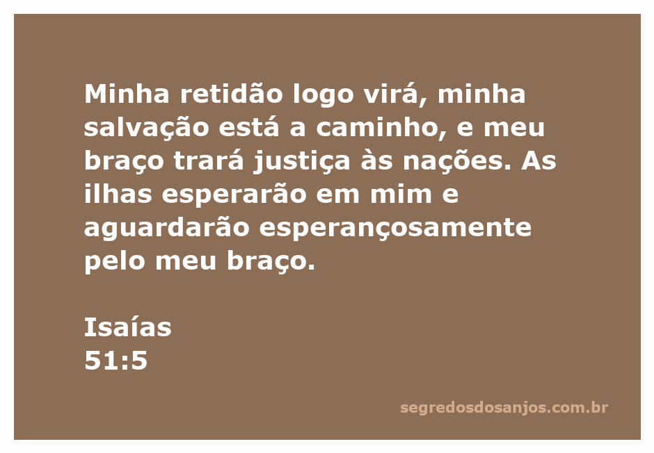 A imagem representa a promessa de justiça e salvação contida em Isaías 51:5, com imagens simbólicas de esperança e força.