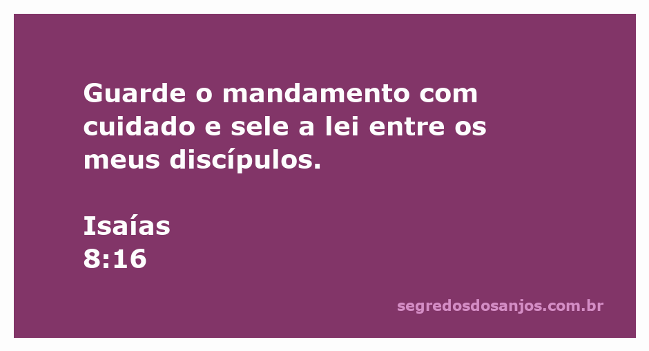 Imagem da passagem de Isaías 8:16 com a citação sobre guardar o mandamento e selar a lei.