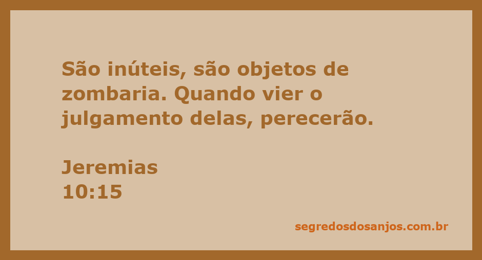 Imagem que ilustra o versículo Jeremias 10:15, enfatizando a inutilidade de ídolos e sua condenação.