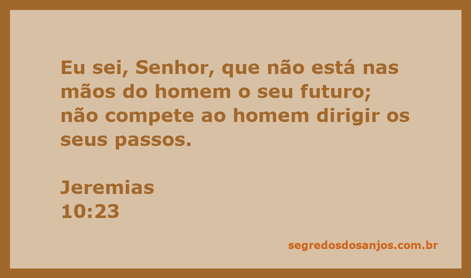 Versículo de Jeremias 10:23, que fala sobre a soberania de Deus sobre o futuro do homem.