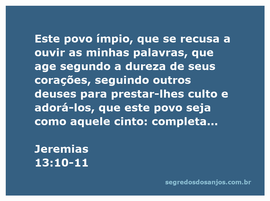 A imagem representa o versículo de Jeremias 13:10-11, que fala sobre a desobediência do povo de Israel e sua relação com Deus, simbolizada por um cinto.