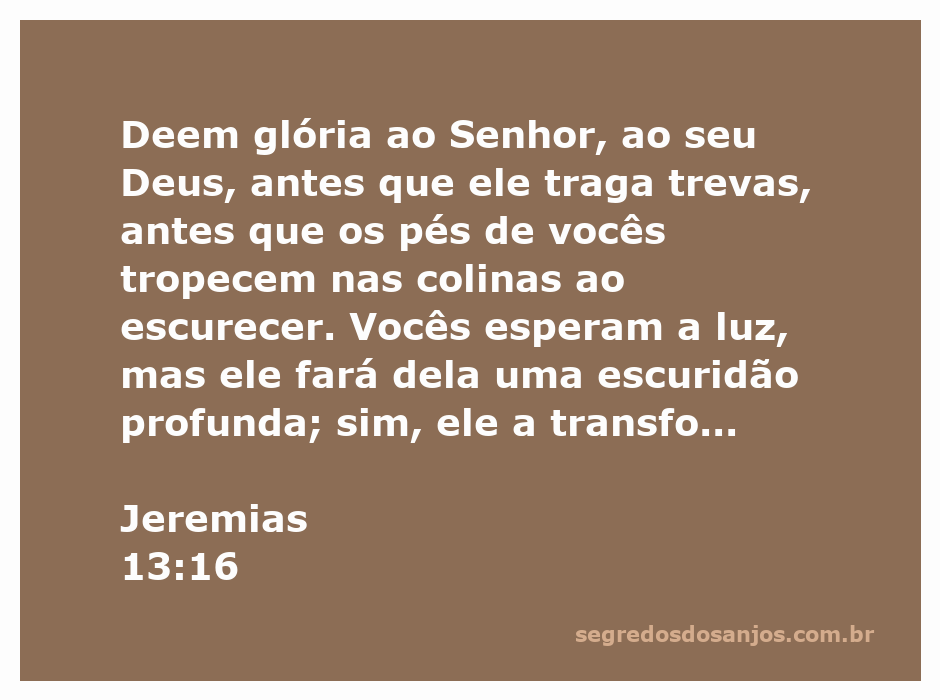 Versículo de Jeremias 13:16 destacando a importância de glorificar ao Senhor antes que as trevas venham.