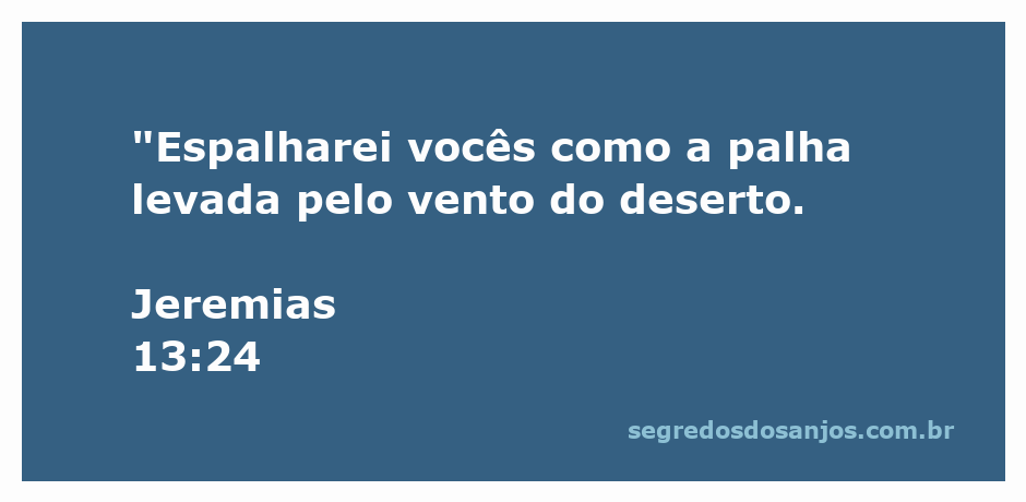 Imagem representando a passagem de Jeremias 13:24, simbolizando a dispersão como palha ao vento no deserto.