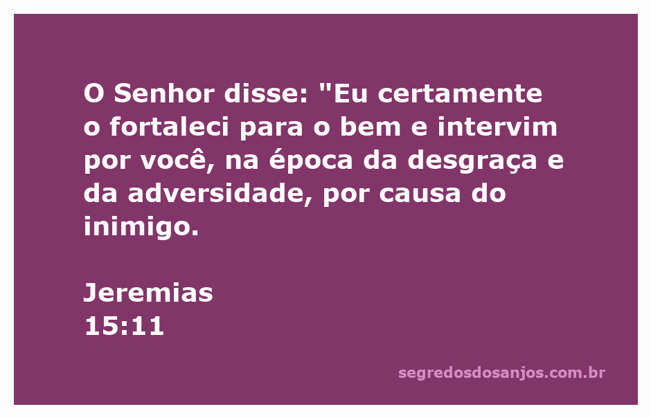Imagem que representa Jeremias 15:11, com um fundo sereno e uma citação inspiradora sobre força e intervenção divina.