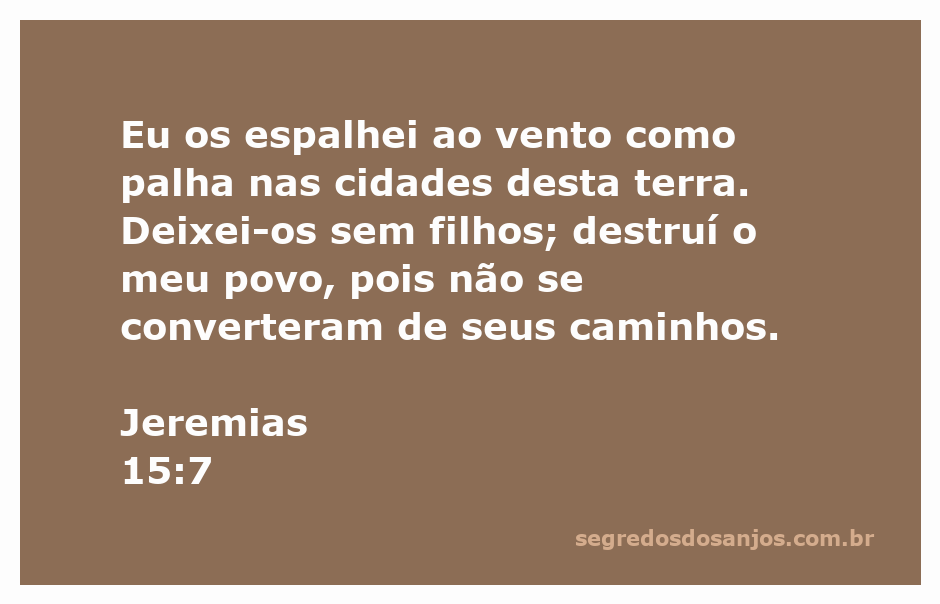 Imagem representativa do versículo Jeremias 15:7, simbolizando a dispersão e destruição do povo de Deus.