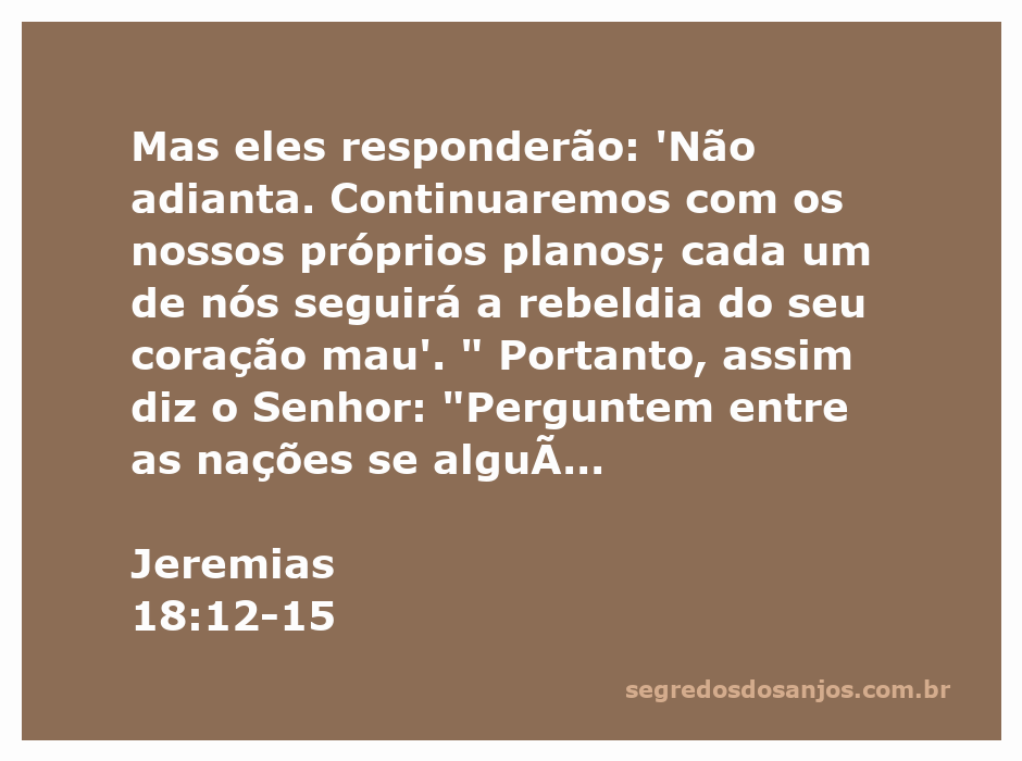 Ilustração de Jeremias 18:12-15 mostrando a rejeição do povo de Israel aos planos de Deus e a adoração a ídolos.