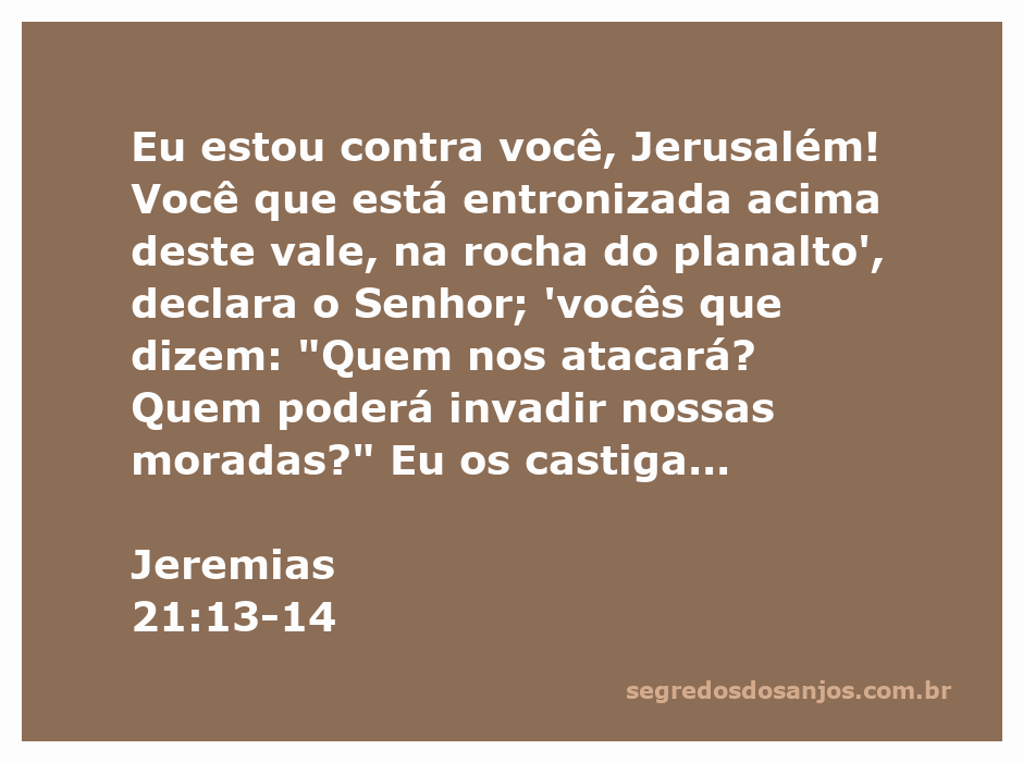 A imagem representa a passagem de Jeremias 21:13-14, destacando a advertência de Deus a Jerusalém sobre seu orgulho e a destruição iminente.
