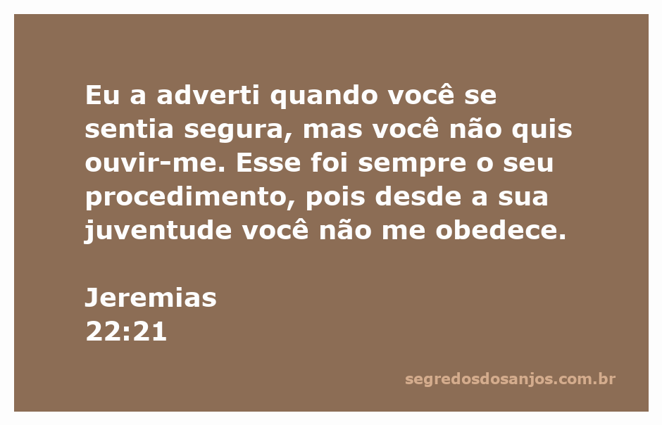 Versículo de Jeremias 22:21 que fala sobre desobediência e advertências divinas.
