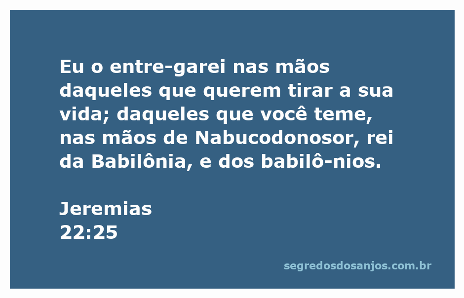 Ilustração do versículo Jeremias 22:25, mostrando a entrega de alguém nas mãos de Nabucodonosor, rei da Babilônia.