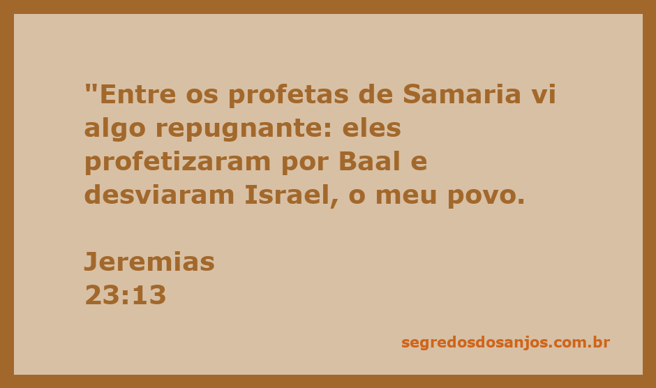 Profetas de Samaria desviando o povo de Israel com falsas profecias.