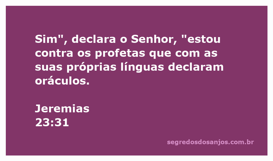 Imagem representativa do versículo Jeremias 23:31, que fala sobre a condenação dos profetas que falam por conta própria.