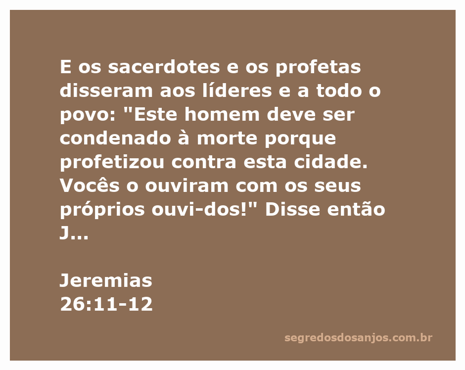 Jeremias se dirige aos líderes e ao povo, anunciando a mensagem de Deus sobre a cidade e o templo.