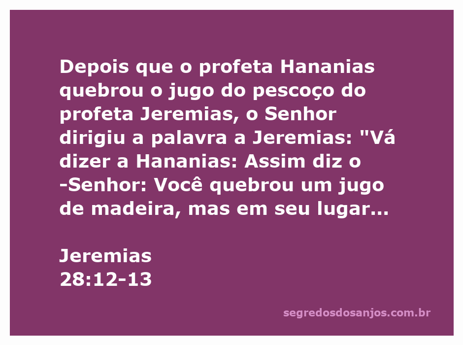 O profeta Jeremias recebe uma mensagem do Senhor após Hananias quebrar um jugo de madeira.
