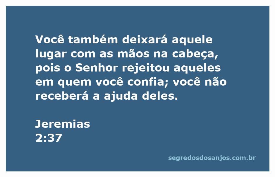 Imagem representativa de Jeremias 2:37, mostrando uma pessoa angustiada com as mãos na cabeça, simbolizando a rejeição e a falta de ajuda divina.