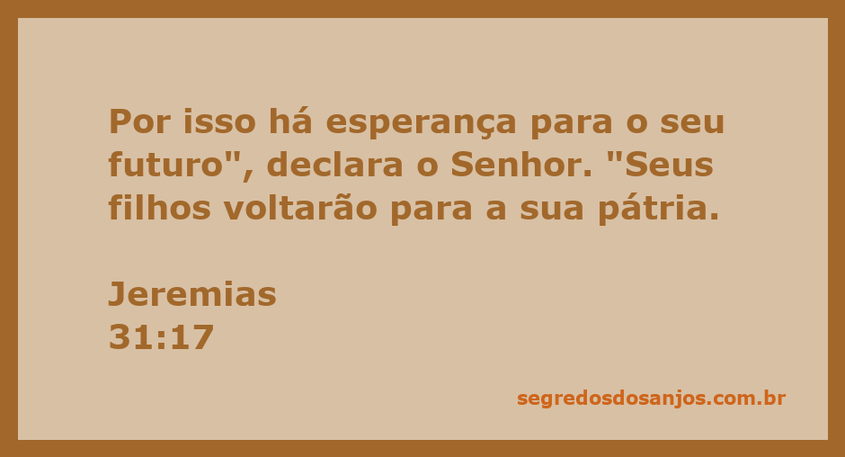 Versículo bíblico de Jeremias 31:17 sobre esperança e retorno dos filhos à pátria.