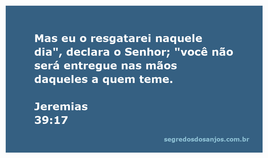 Ilustração da passagem bíblica Jeremias 39:17, que transmite a promessa de resgate do Senhor.