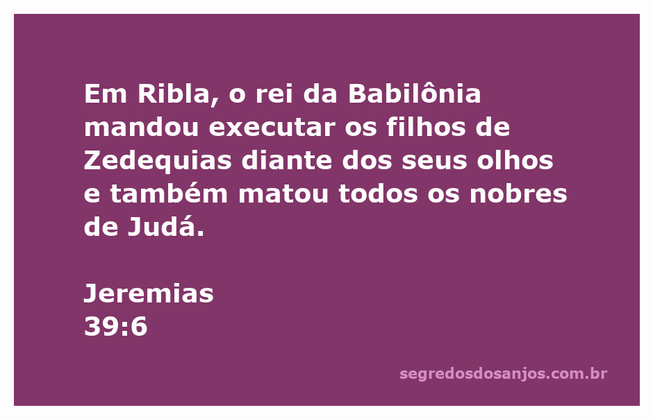 Execução dos filhos de Zedequias em Ribla, conforme descrito em Jeremias 39:6.