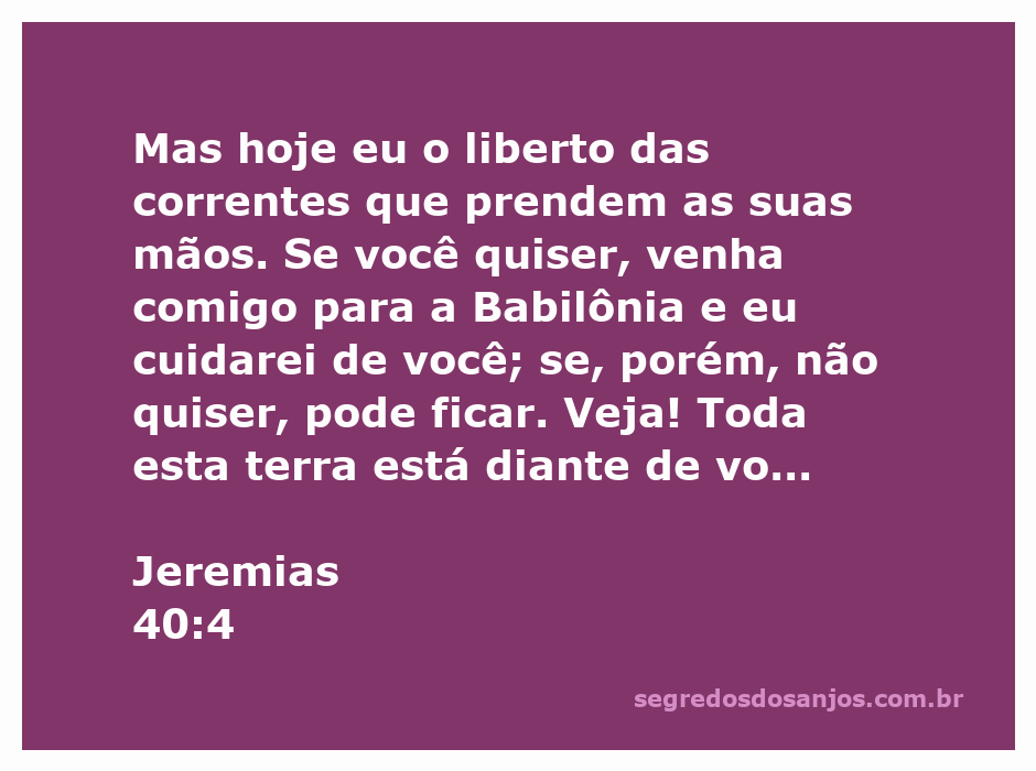 Imagem ilustrativa do versículo Jeremias 40:4, destacando a libertação e as escolhas oferecidas.