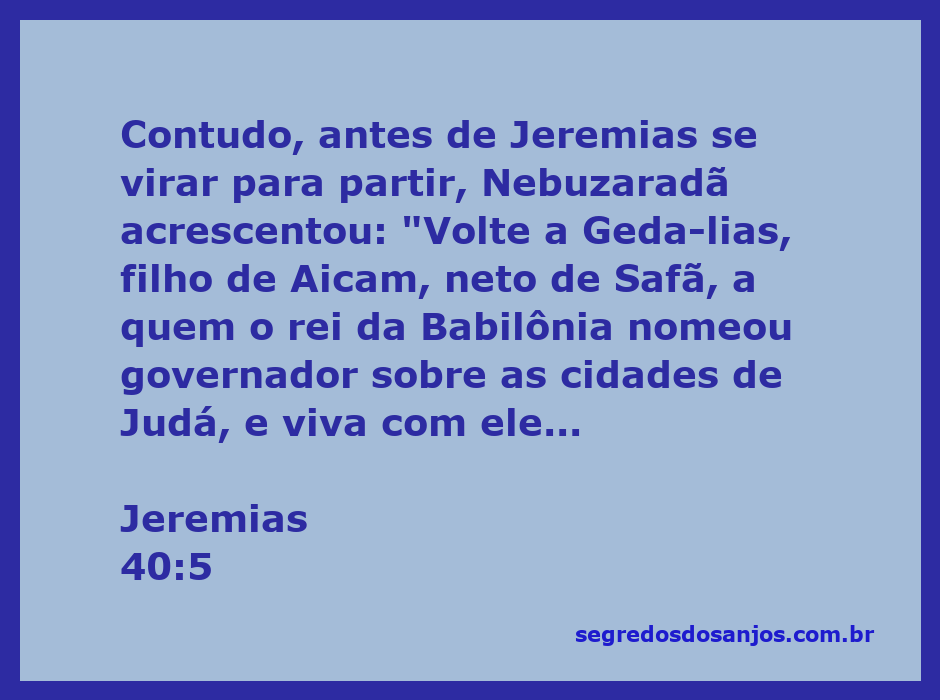 Jeremias recebe instruções de Nebuzaradã para ir a Geda­lias, governador de Judá.