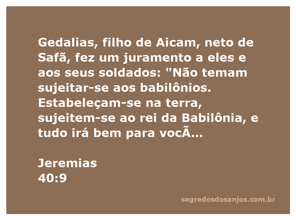 Gedalias, filho de Aicam, encorajando os soldados a se submeterem aos babilônios conforme Jeremias 40:9