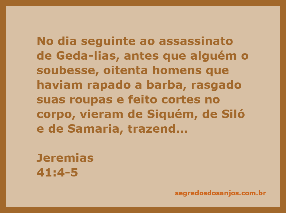 Oitenta homens de Siquém, Siló e Samaria trazendo ofertas de cereal e incenso para o templo do Senhor após o assassinato de Gedalias.