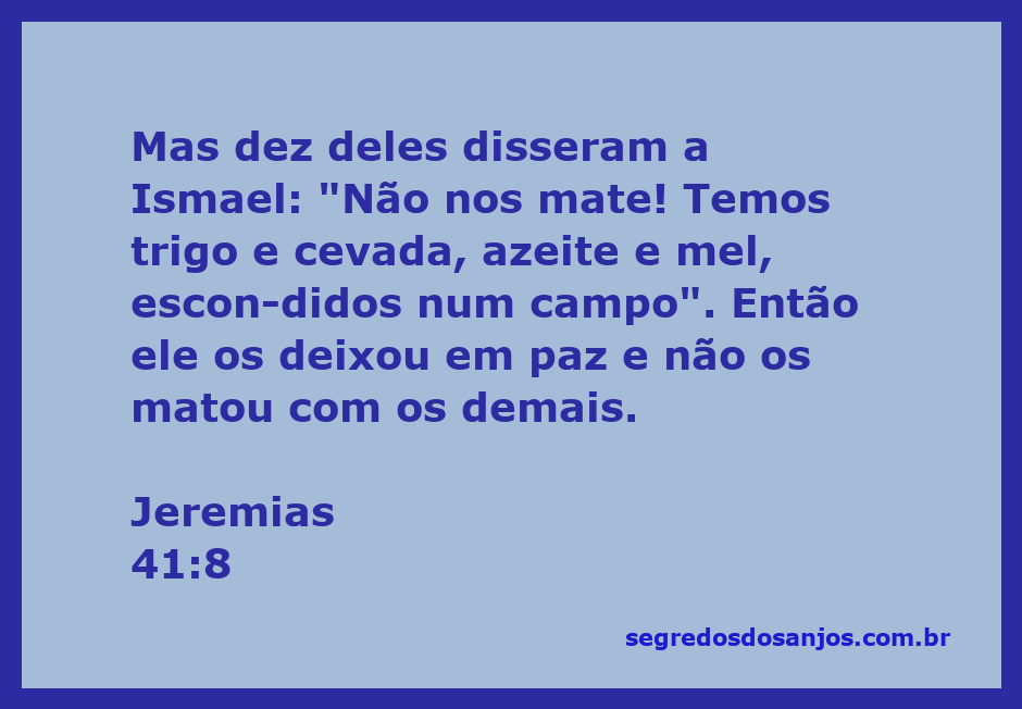 Ismael poupando a vida de dez homens em Jeremias 41:8, que oferecem trigo e cevada como suborno.