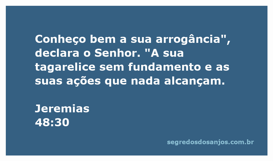 Imagem representativa do versículo Jeremias 48:30, que fala sobre a arrogância e a falta de fundamento nas ações do povo.