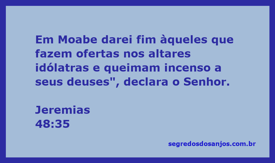 Deus declara o fim das ofertas idólatras em Moabe conforme Jeremias 48:35.