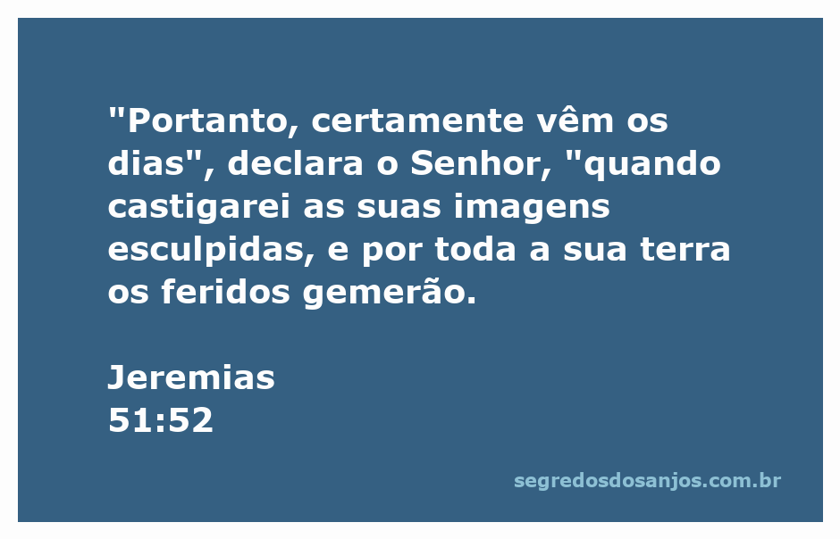 Imagem representativa do versículo Jeremias 51:52, destacando o castigo das imagens esculpidas e o lamento dos feridos.