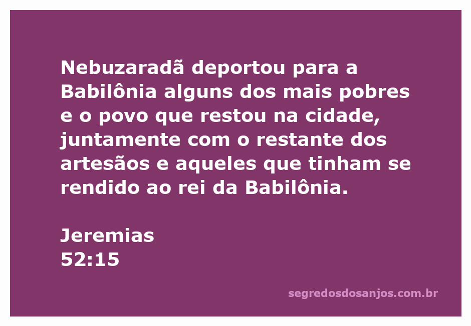 Nebuzaradã deportando os mais pobres de Jerusalém para a Babilônia, conforme descrito em Jeremias 52:15.