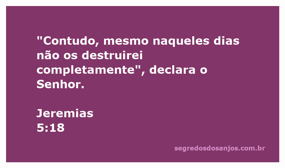 Imagem representativa da passagem bíblica Jeremias 5:18, onde Deus promete não destruir completamente o Seu povo.