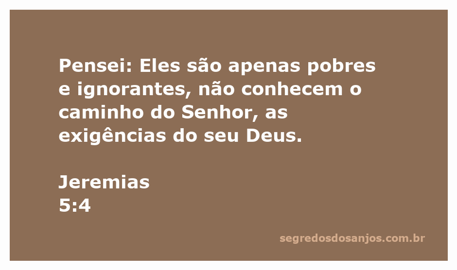 Ilustração do versículo Jeremias 5:4, destacando a ignorância espiritual e a pobreza de entendimento sobre o caminho do Senhor.