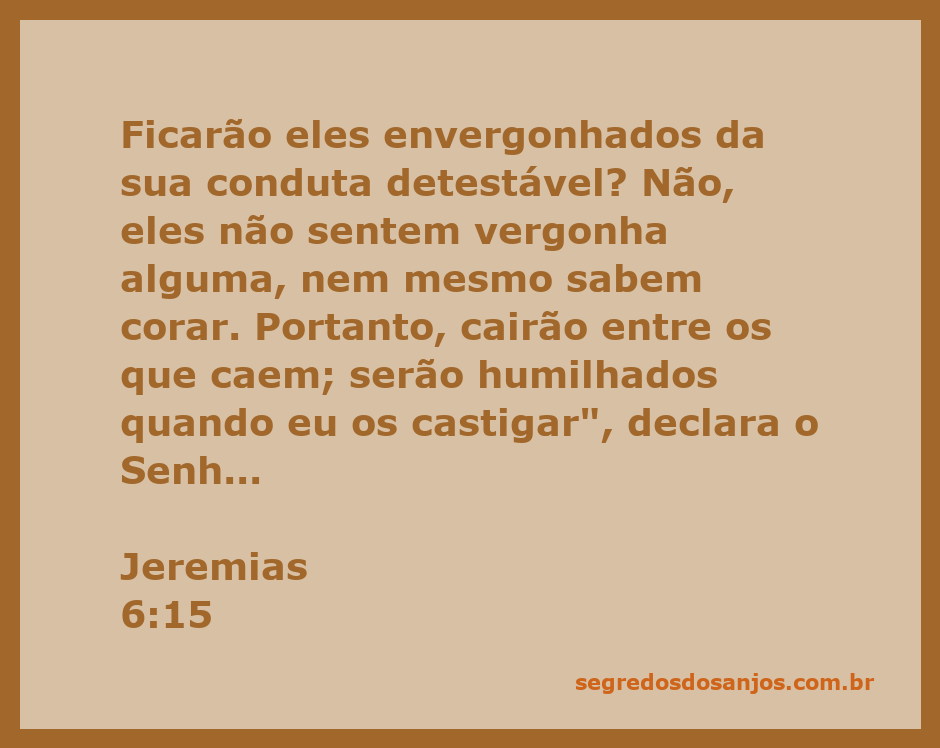 Ilustração do versículo Jeremias 6:15, destacando a falta de vergonha e arrependimento do povo e a declaração de Deus sobre seu castigo.