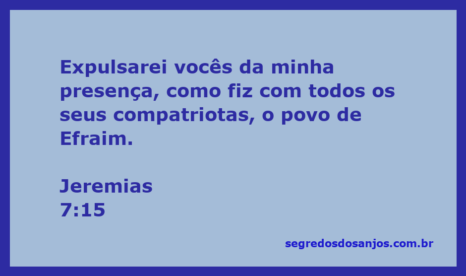 Ilustração do versículo Jeremias 7:15, que fala sobre a expulsão do povo da presença de Deus.