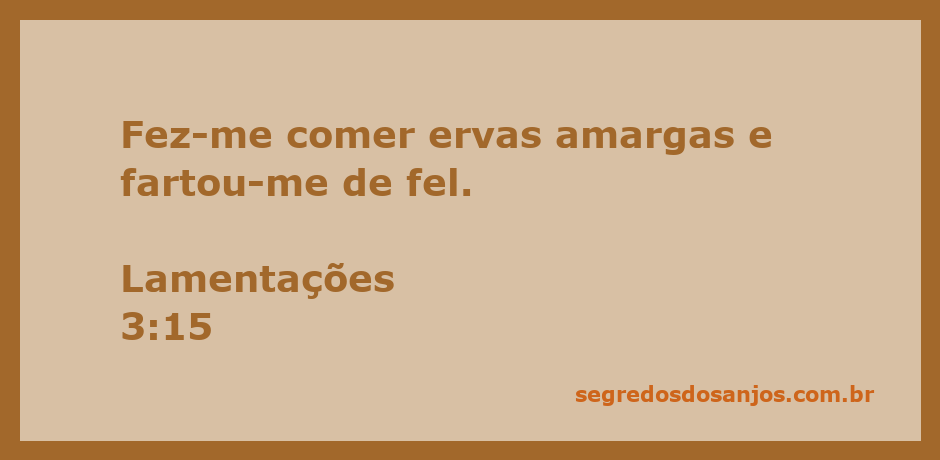 Imagem simbolizando as ervas amargas e o fel, representando o sofrimento e a amargura descritos em Lamentações 3:15.