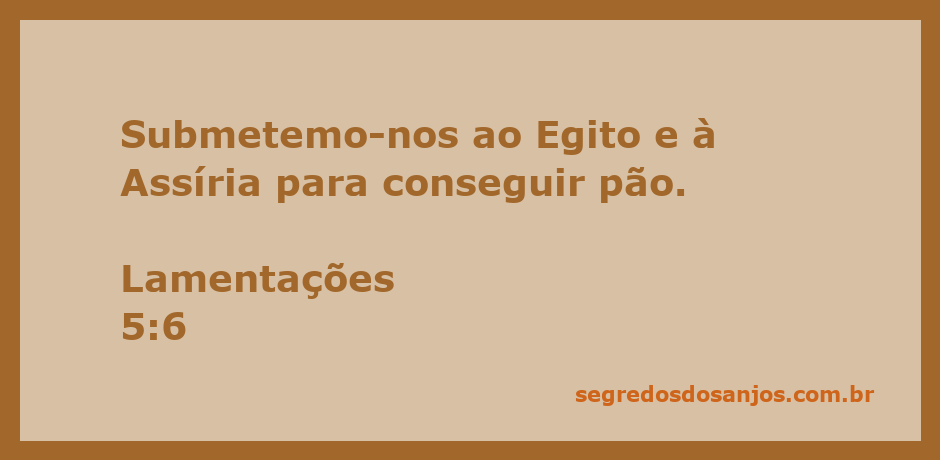 Imagem que ilustra a passagem de Lamentações 5:6, representando a dependência do povo israelita em relação ao Egito e à Assíria em busca de alimento.