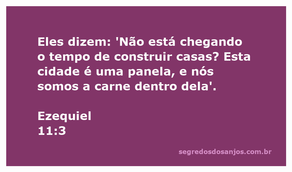 Ilustração do versículo Ezequiel 11:3, que reflete sobre a construção de casas e a segurança da cidade.