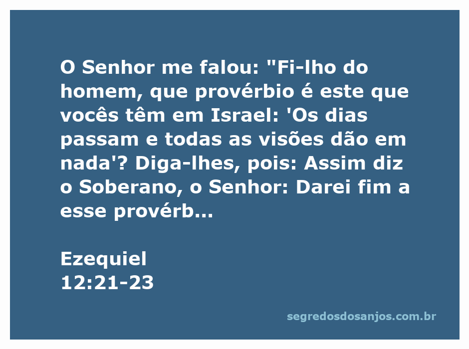 Representação da passagem bíblica Ezequiel 12:21-23, onde o Senhor fala sobre o cumprimento das visões em Israel.