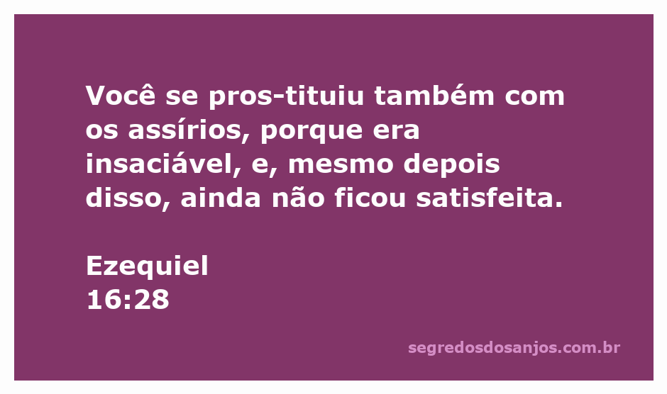 Imagem representando a passagem de Ezequiel 16:28, ilustrando a insatisfação e a prostituição espiritual.