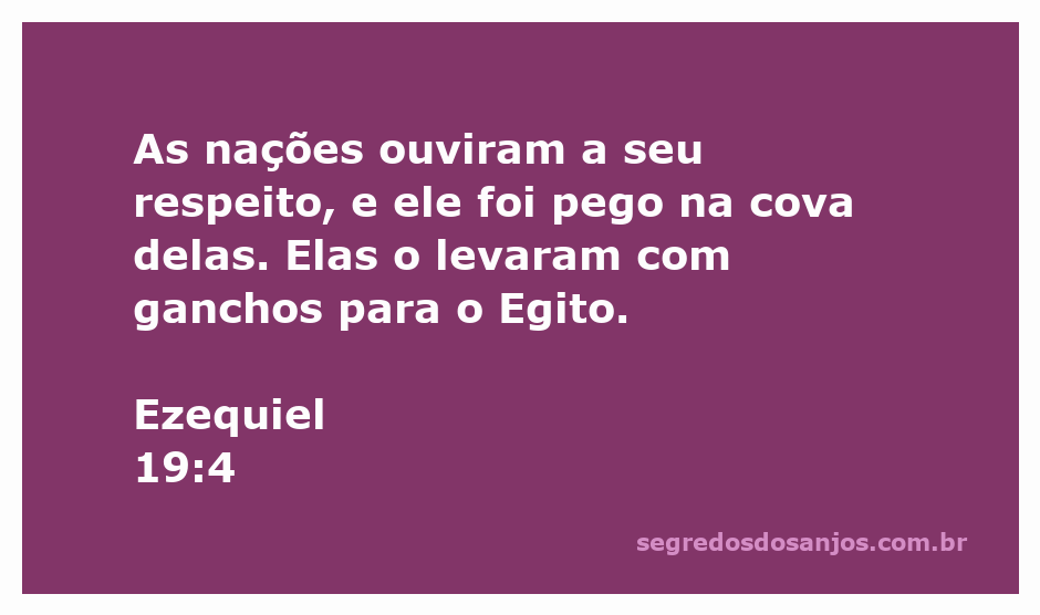 Ilustração do versículo Ezequiel 19:4, mostrando a captura de um animal simbolizando a nação que foi levada ao Egito.