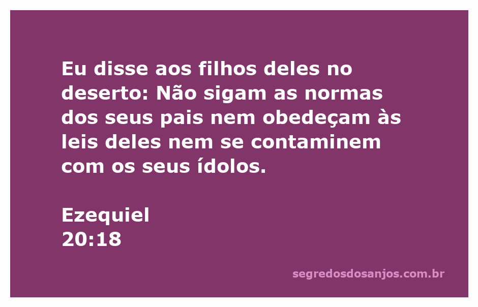 Imagem representando a mensagem de Ezequiel 20:18, onde Deus orienta o povo a não seguir as práticas de seus pais no deserto.