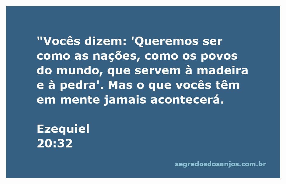 Ilustração representando a passagem de Ezequiel 20:32, destacando a rejeição da idolatria.