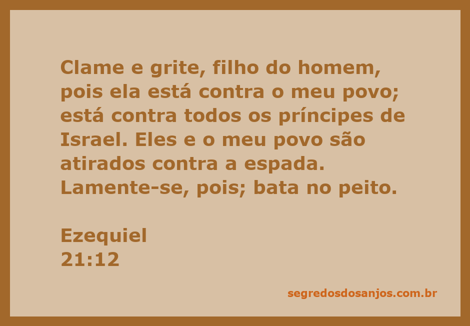 Ilustração da passagem de Ezequiel 21:12, onde um profeta clama contra a opressão do povo de Israel.