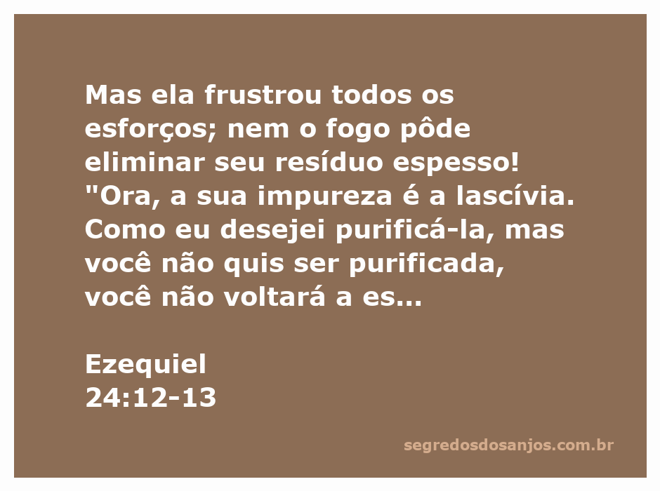 Ilustração da passagem de Ezequiel 24:12-13, representando a luta pela purificação e a impureza persistente.