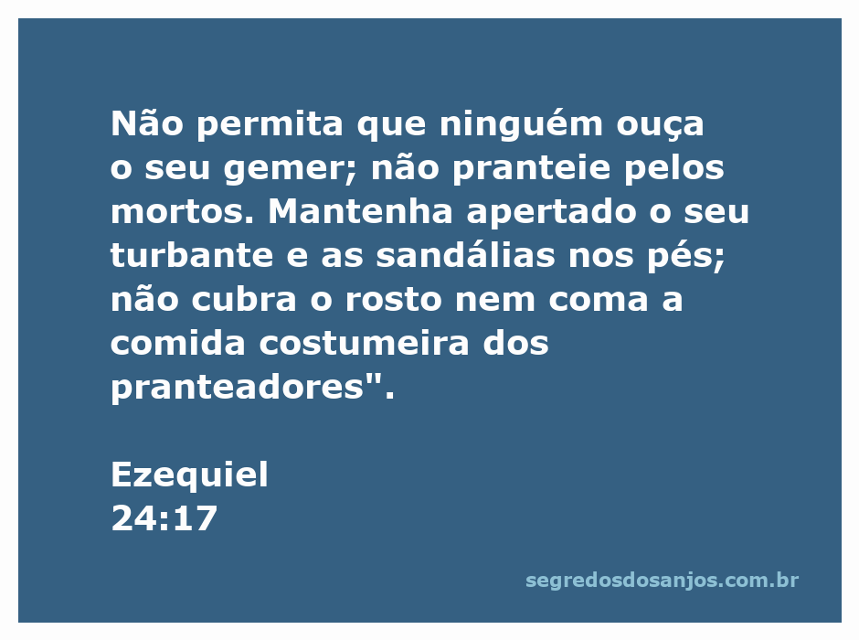 Ilustração de Ezequiel 24:17 destacando a instrução de não prantear pelos mortos e manter-se preparado.