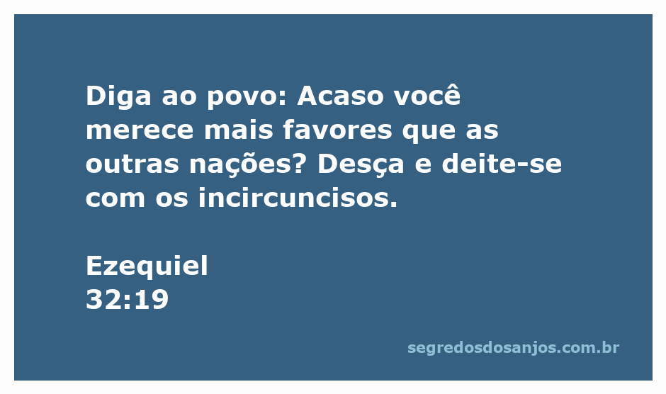 Ilustração do versículo Ezequiel 32:19, que questiona as nações sobre seus favores em comparação com os incircuncisos.