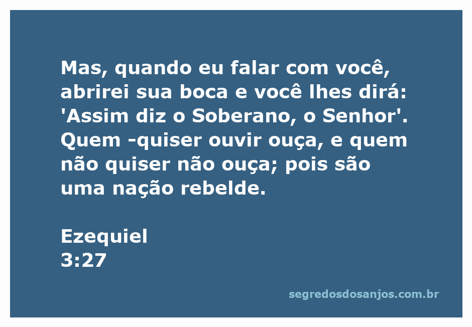Ezequiel 3:27 - A imagem transmite a mensagem de Deus através do profeta, destacando a importância de ouvir Sua palavra.