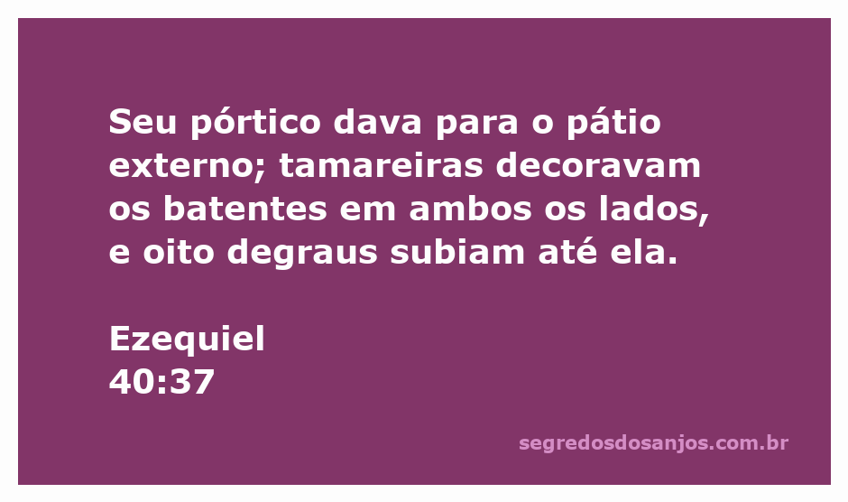 Pórtico do templo em Ezequiel 40:37, decorado com tamareiras e degraus.