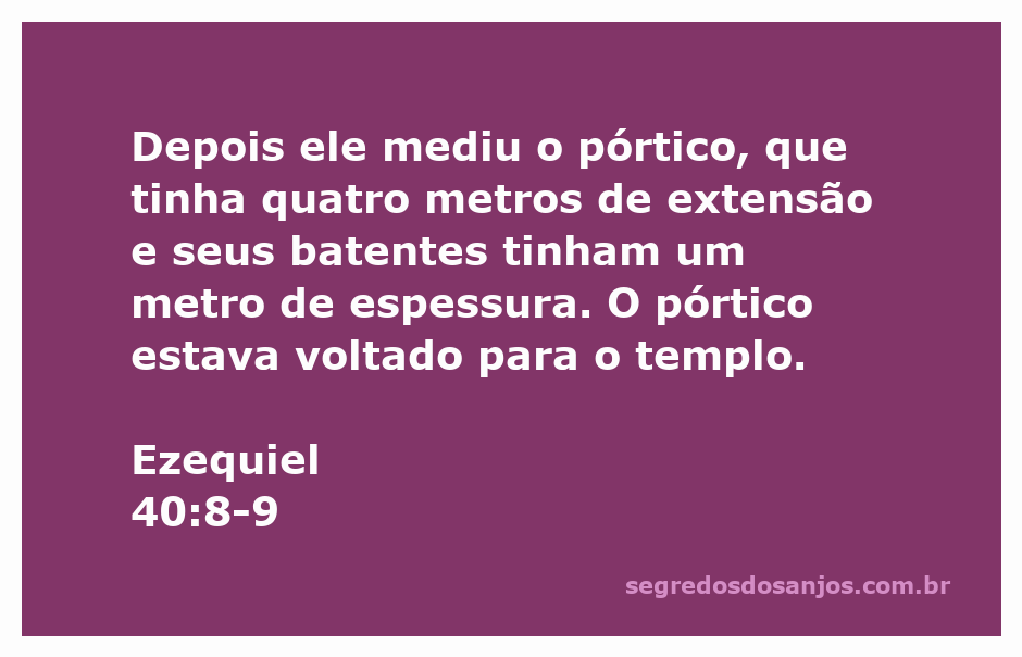 Imagem do pórtico do templo conforme descrito em Ezequiel 40:8-9, mostrando suas dimensões e estrutura.